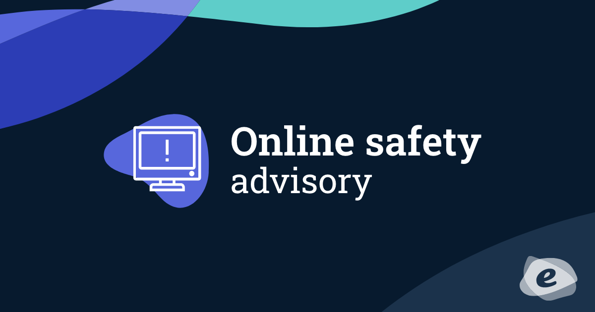 Online safety advisory